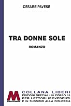 Tra donne sole. Ediz. per ipovedenti