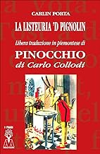La listeuria 'd Pignolin. Libera traduzione in piemontese di «Pinocchio» di Carlo Collodi. Ediz. integrale