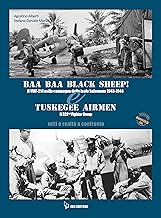 BAA BAA Black Sheep! Il VMF-214 nella campagna delle isole Salomone 1943-1944 & Tuskegee Airmen. Il 332nd Fighter Group. Miti e realtà a confronto