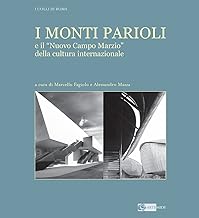 I Monti Parioli e il «Nuovo Campo Marzio» della cultura internazionale. Ediz. illustrata
