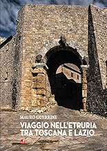 Viaggio nell'Etruria tra Toscana e Lazio