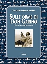 Sulle orme di don Garino. Dai suoi appunti manoscritti