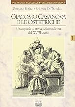 Giacomo Casanova e le ostetriche. Un capitolo di storia della medicina del XVIII secolo (Pedagogia, filos. e storia della medicina)