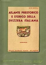 Atlante preistorico e storico della Svizzera italiana