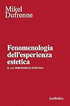 Fenomenologia dell'esperienza estetica: Vol. 1-2