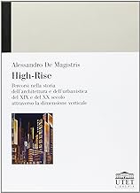 High-Rise. Percorsi nella storia dell'architettura e dell'urbanistica del XIX e del XX secolo attraverso la dimensione verticale