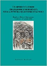 Le opere e i giorni. Tradizione e modernit nella pittura di Antonio Stagnoli (Arte moderna e contemporanea)