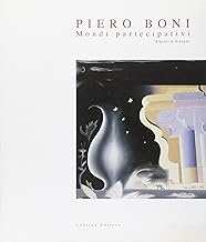 Piero Boni. Mondi partecipativi dipinti e disegni (Arte moderna e contemporanea)