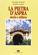 La pietra d'Aspra. Storia e utilizzo. Il recupero delle ville barocche di Bagheria (Siciliani)