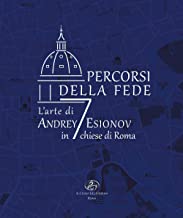 Percorsi della fede. L'arte di Andrey Esionov in 7 chiese di Roma