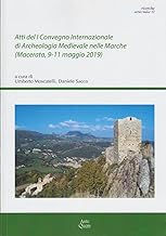 Atti del 1Âº Convegno Internazionale di archeologia medievale nelle Marche (Macerata, 9-11 maggio 2019)
