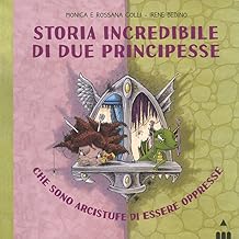 Storia incredibile di due principesse che sono arcistufe di essere oppresse