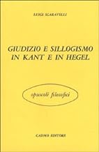 Giudizio e sillogismo in Kant e in Hegel (Opuscoli filosofici)
