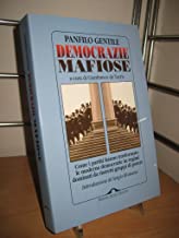Democrazie mafiose. Come i partiti hanno trasformato le moderne democrazie in regimi dominati da ristretti gruppi di potere (Saggi)