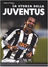 La storia della Juventus (Le grandi squadre del calcio italiano)