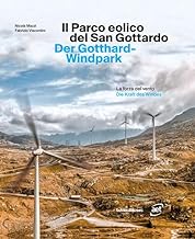 Il parco eolico del San Gottardo. La forza del vento. Ediz. italiana e tedesca