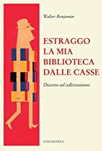 Estraggo la mia biblioteca dalle casse. Discorso sul collezionismo