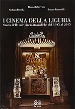 I cinema della Liguria. Storia delle sale cinematografiche dal 1945 al 2015