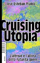 Cruising Utopia. L’altrove e l’allora della futurità queer