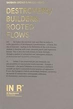 Destroyers/builders: rooted flows. Ediz. italiana e inglese