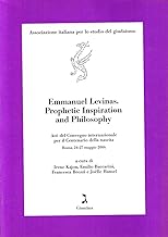 Emmanuel Levinas. Prophetic inspiration and philosophy. Atti del Convegno internazionale per il centenario della nascita (Roma, 24-27 maggio 2006)