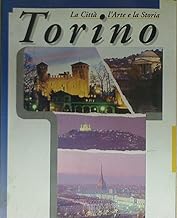 Torino. La città, l'arte, la storia. Ediz. illustrata