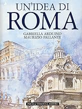 Un'idea di Roma. Ediz. illustrata