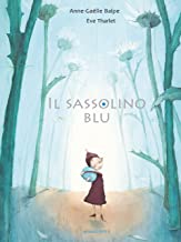 Il sassolino blu. Le perle. Ediz. illustrata