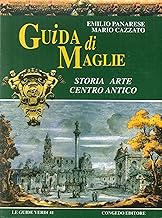 Guida di Maglie. Storia, arte, centro antico (Guide verdi)