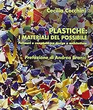 Plastiche: i materiali del possibile. Polimeri e composti tra design e architettura (Design ...)