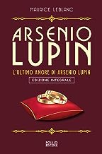 Arsenio Lupin. L'ultimo amore. Ediz. integrale (Vol. 16)