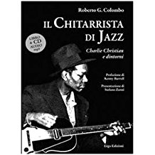 Il Chitarrista di jazz. Charlie Christian e dintorni. Con CD Audio