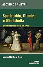 Spellechia, Diomira e Menechella. Dramma comico-sacro del 1700