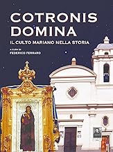 Cotronis Domina. Il culto mariano nella storia