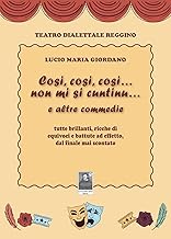 Cosi, cosi, cosi... non mi si cuntinu... e altre commedie tutte brillanti, ricche di equivoci e battute ad effetto, dal finale mai scontato