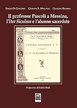 Il professor Pascoli a Messina, l'Iter Siculum e l'alunno sacerdote