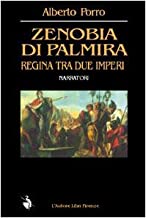 Zenobia di Palmira regina tra due imperi (Biblioteca 80. Narratori)