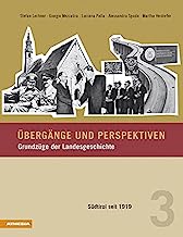 Übergänge und Perspektiven. Grundzüge der Landesgeschichte. Südtirol seit 1919 (Vol. 3)