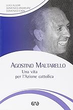 Agostino Maltarello. Una vita per l'Azione cattolica