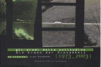 Gli eredi della solitudine. Un ritorno (1973-2003). Catalogo della mostra (Bolzano, 21 giugno-5 ottobre 2003) (Varie)
