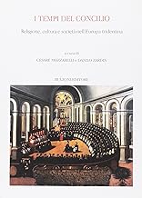 Tempi del Concilio. Religione, cultura e societ nell'Europa triden tina (Centro studi Europa corti. Bibl. '500)