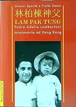 Lam Pak Tung. Padre Adelio Lambertoni missionario ad Hong Kong