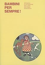 Bambini per sempre! Infanzia e illustrazione nell'arte del primo Novecento. Ediz. illustrata