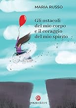 Gli ostacoli del mio corpo e il coraggio del mio spirito