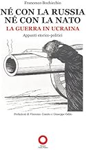 Né con la Russia né con la Nato. La guerra in Ucraina. Appunti storico-politici