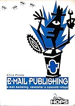 E-mail publishing. E-mail marketing, newsletter e comunit virtuali (Internet e...)