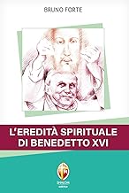 L’EREDITÀ SPIRITUALE DI BENEDETTO XVI