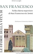 Le storie della vita di San Francesco. Nella chiesa superiore di San Francesco in Assisi