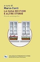 La casa dei fiori e altre storie. Ricordi autobiografici