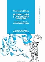 Mario Lodi e la “Biblioteca di Lavoro” Una proposta didattica alternativa ancora attuale